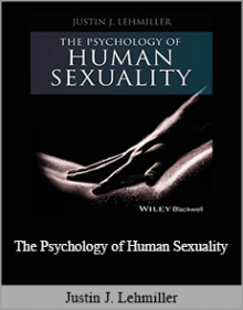 Justin J. Lehmiller - The Psychology of Human Sexuality