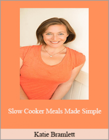 Katie Bramlett - Slow Cooker Meals Made Simple