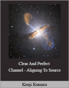 Kenji Kumara - Clear And Perfect Channel - Aligning To Source