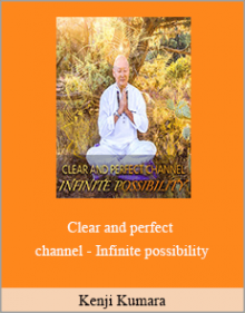 Kenji Kumara - Clear and perfect channel - Infinite possibility