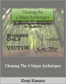 Kenji Kumara - Clearing The 4 Major Archetypes