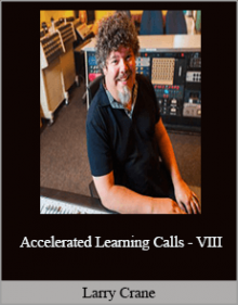 Larry Crane - Accelerated Learning Calls - VIII