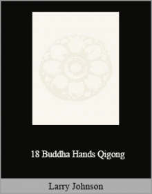 Larry Johnson - 18 Buddha Hands Qigong