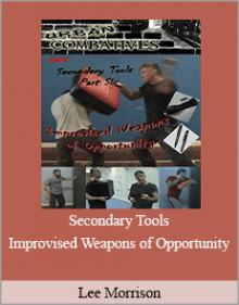 Lee Morrison - Secondary Tools - Improvised Weapons of Opportunity