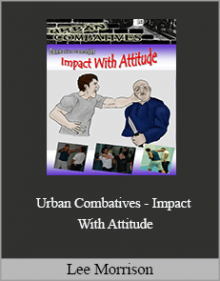 Lee Morrison - Urban Combatives - Impact With Attitude