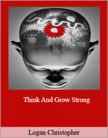 Logan Christopher - Think And Grow Strong