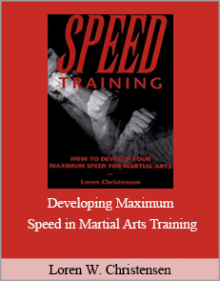 Loren W. Christensen - Developing Maximum Speed in Martial Arts Training