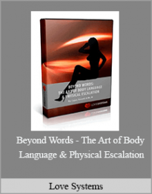 Love Systems - Beyond Words - The Art of Body Language & Physical Escalation