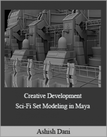 Ashish Dani - Creative Development - Sci-Fi Set Modeling in Maya