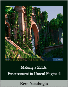 Kem Yaralioglu - Making a Zelda Environment in Unreal Engine 4