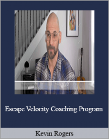 Kevin Rogers – Escape Velocity Coaching Program