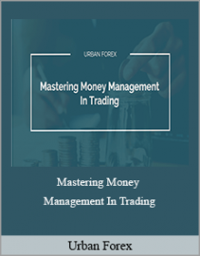 Urban Forex - Mastering Money Management In Trading