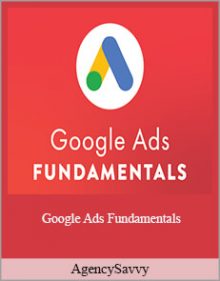 AgencySavvy - Google Ads Fundamentals