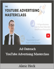 Aleric Heck - Ad Outreach - YouTube Advertising Masterclass