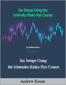 Andrew Keene - Six Setups Using the Ichimoku Kinko Hyo Course