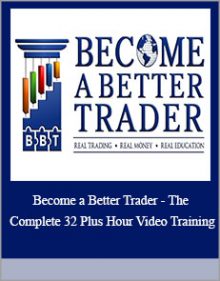 Become a Better Trader - The Complete 32 Plus Hour Video Training