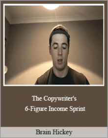 Brain Hickey - The Copywriter's 6-Figure Income Sprint