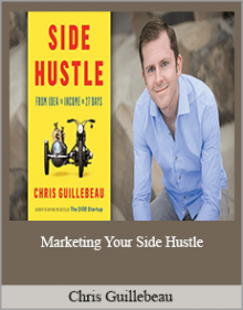 Chris Guillebeau - Marketing Your Side Hustle