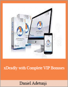 Daniel Adetunji - xDeadly with Complete VIP Bonuses