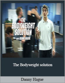 Danny Hague - The Bodyweight solution