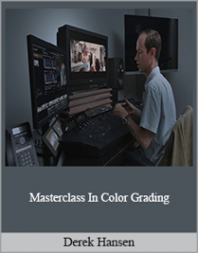 Derek Hansen - Masterclass In Color Grading