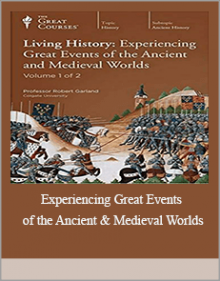 Experiencing Great Events of the Ancient & Medieval Worlds