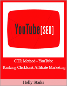 Holly Starks - CTR Method - YouTube Ranking Clickbank Affiliate Marketing