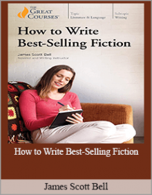 James Scott Bell - How to Write Best-Selling Fiction