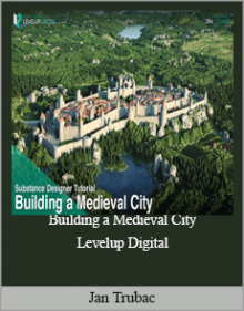 Jan Trubac - Building a Medieval City - Levelup Digital