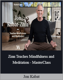 Jon Kabat - Zinn Teaches Mindfulness and Meditation - MasterClass