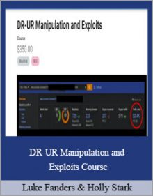 Luke Fanders, Holly Stark - DR-UR Manipulation and Exploits Course