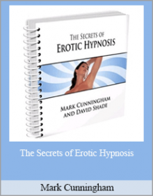 Mark Cunningham - The Secrets of Erotic Hypnosis