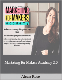 Marketing for Makers Academy 2.0 Alissa Rose - Marketing for Makers Academy 2.0