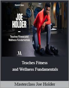 Masterclass Joe Holder - Teaches Fitness and Wellness Fundamentals