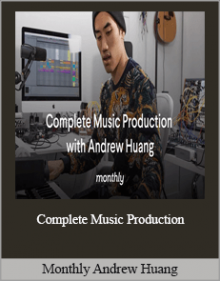 Monthly Andrew Huang - Complete Music Production