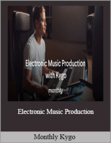 Monthly Kygo - Electronic Music Production