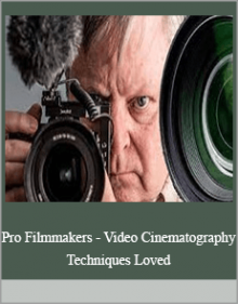 Pro Filmmakers - Video Cinematography - Techniques Loved