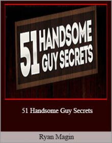 Ryan Magin - 51 Handsome Guy Secrets