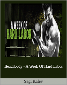 Sagi Kalev - Beachbody - A Week Of Hard Labor