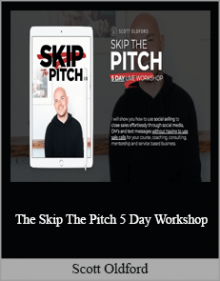 Scott Oldford - The Skip The Pitch 5 Day Workshop