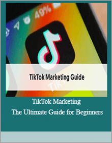 TikTok Marketing The Ultimate Guide for Beginners