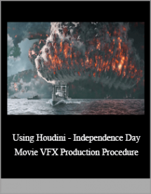 Using Houdini - Independence Day - Movie VFX Production Procedure