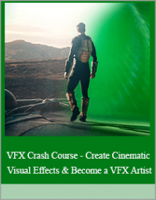 VFX Crash Course - Create Cinematic Visual Effects & Become a VFX Artist