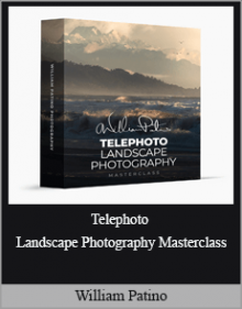 William Patino - Telephoto Landscape Photography Masterclass