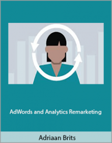 Adriaan Brits - AdWords and Analytics Remarketing.Adriaan Brits - AdWords and Analytics Remarketing.