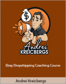 Andrei Kreicbergs - Ebay Dropshipping Coaching Course.