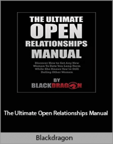 Blackdragon - The Ultimate Open Relationships Manual.Blackdragon - The Ultimate Open Relationships Manual.