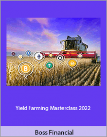 Boss Financial - Yield Farming Masterclass 2022.