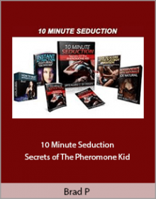 Brad P - 10 Minute Seduction - Secrets of The Pheromone Kid.Brad P - 10 Minute Seduction - Secrets of The Pheromone Kid.