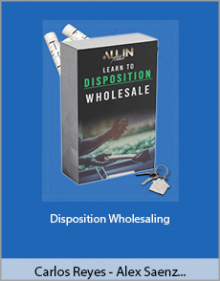 Carlos Reyes - Alex Saenz and Sal Shakir - Disposition Wholesaling.